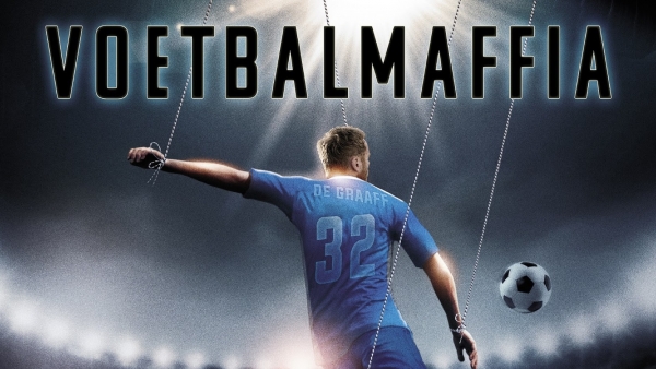 Dvd review 'Voetbalmaffia' - Verraad in de voetbalwereld